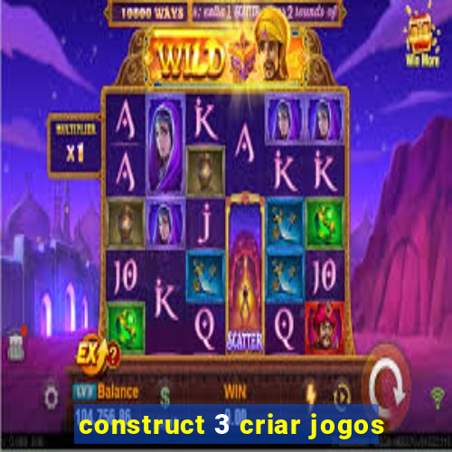 construct 3 criar jogos